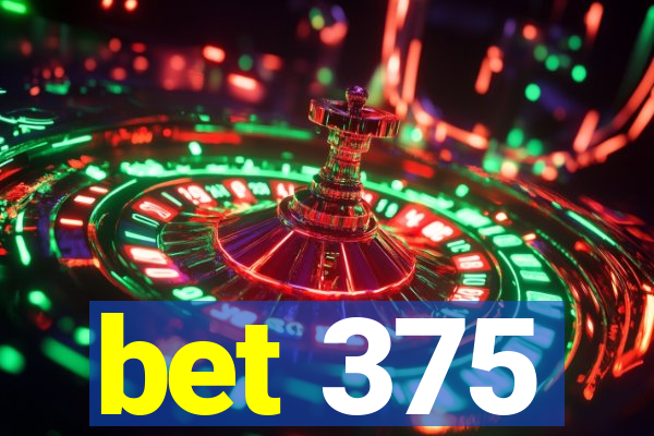 bet 375